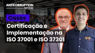 Cases: Certifica&ccedil;&atilde;o e Implementa&ccedil;&atilde;o na ISO 37001 e ISO 37301 - Anticorruption Week - QMS BRASIL