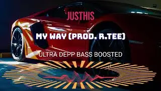 Justhis - MY WAY (Prod. R.Tee) BASS BOOSTED 1080p ULTRA DEEP CAR MUSIC