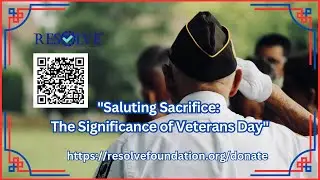 Saluting Sacrifice: The Significance of Veterans Day - Informational Video by Resolve Foundation