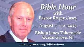 Bible Hour - Pastor Roger Casey - 08/09/2023