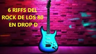 COMO TOCAR LOS RIFFS M&Aacute;S POTENTES DEL ROCK 80 EN AFINACI&Oacute;N DROP D (6 grandes canciones)!!