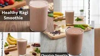 4 സ്മൂത്തിസ് ട്രൈ ചെയ്താലോ\No Sugar Healthy & Tasty Smoothie-Oats,Dates Banana,Chocolate & Ragi