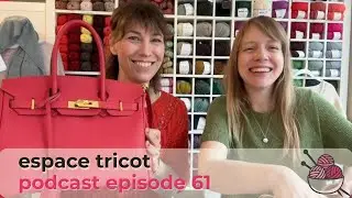 Espace Tricot Knitting Podcast Episode 61