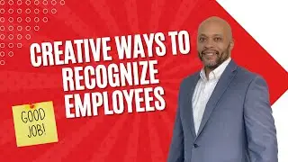 Clever and Creative Ways To Recognize Employees