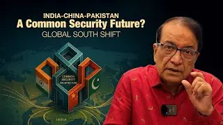 A Common Security Future? | Global South Shift | INDIA, CHINA, PAKISTAN