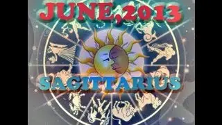 Sagittarius - Horoscope, June 2013