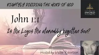 John 1:1 Trinity vs Modalism - Part 1     Walter Robertson