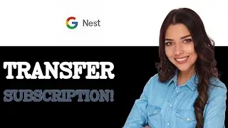 How To Transfer Nest Aware Subscription (2025)