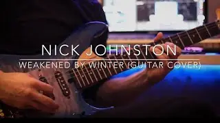 Nick Johnston - Weakened By Winter ( Guitar Cover + TAB )