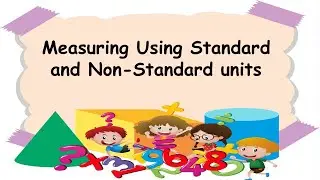 Measuring Using Standard and Non Standard units