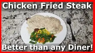 Diner Dinner #1: Chicken Fried Steak, Mashed Potatoes, Sawmill gravy, Mixed Veggies - Uncle D Cooks