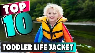 Best Toddler Life Jacket In 2025 - Top 10 New Toddler Life Jacket Review