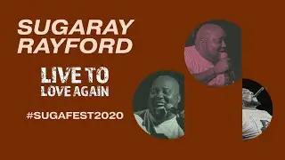 #sugafest2020 - Live to Love Again by Sugaray Rayford