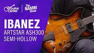 Демонстрация новой полуполой гитары Ibanez Artstar ASH300 | Выставка NAMM 2026