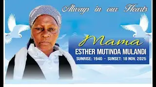 CELEBRATION OF A LIFE WELL LIVED, THE LATE MAMA ESTHER MUTINDA MULANDI