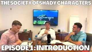 The Society of Shady Characters Episode 1: Introduction
