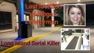 Long Island Serial Killer-Megan Waterman Last Known Location