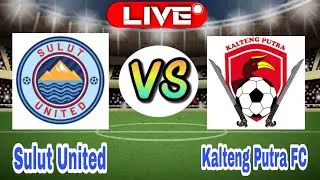 Sulut United Vs Kalteng Putra FC Live