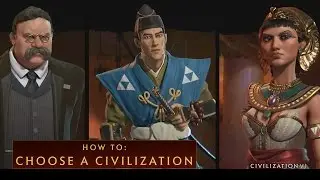 CIVILIZATION VI - How To Choose a Civilization