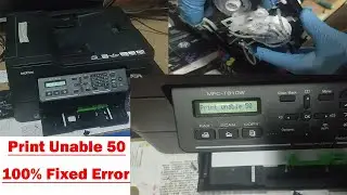 Printer Brother MFC-T810W (Print Unable 50 error) 100% Fixed