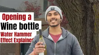 Opening a wine bottle without a corkscrew (Water hammer effect explained)