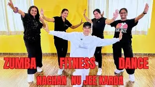 Nachan Nu Jee karda Song zumba Dance Fitness # Dance cover video # Bollywood workout Beginners