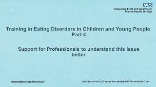 Eating Disorders in Children and Young People - E-Learning part 4