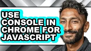 How to Use Console in Chrome for Javascript - Step by Step