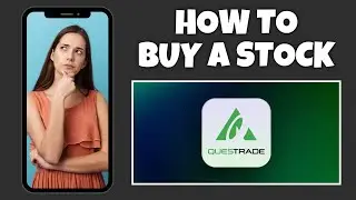 How To Buy A Stock On Questrade | Step By Step Guide - Questrade Tutorial