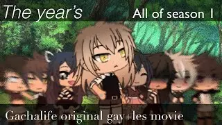 || The year&rsquo;s || All of season 1 || Gachalife original gay+lesbian movie ||