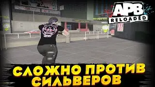 DIFFICULT AGAINST SILVERS! APB RELOADED