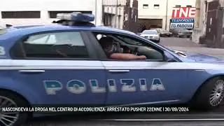 NASCONDEVA LA DROGA NEL CENTRO DI ACCOGLIENZA: ARRESTATO PUSHER 22ENNE | 30/09/2024