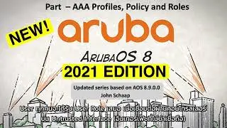ArubaOS 8.9 Series &ndash; Part 8 &ndash; AAA Profiles, Policy and Roles