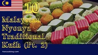 10 Popular Malaysian Nyonya Traditional Kuih (Cake snacks) 娘惹糕 Recipes - Part 2
