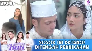 SOSOK MISTERIUS INI TIBA-TIBA DATANG DI TENGAH PERNIKAHAN! | SETULUS HATI | EPS.111 (1/5)