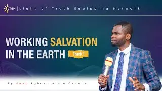 WORKING SALVATION IN THE EARTH (TRACK 1) CONTD | REV'D EGHOSA ALVIN OSUNDE | DECEMBER 15TH