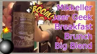 BEER EXPLODES EVERYWHERE | Mikkeller Beer Geek Breakfast Brunch Big Blend | The Beer Review #113