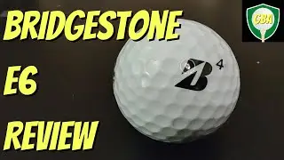 Bridgestone E6 Golf Ball Review