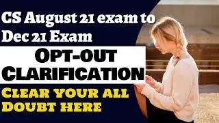 CS August 21 Opt-Out to December 21 Exam please do not Miscommunicate or do not do any mistake #icsi