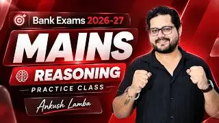 SBI & IBPS Bank Exams 2026-27 | Mains Reasoning Practice Class | High-Level Questions | Ankush Lamba