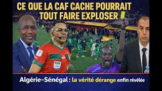 Coulisses sombres de la CAF : accusations graves et tensions Alg&eacute;rie&ndash;S&eacute;n&eacute;gal
