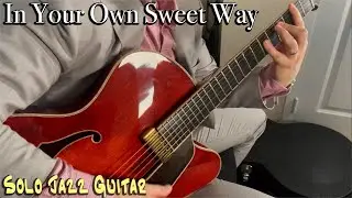 In Your Own Sweet Way - SOLO JAZZ GUITAR