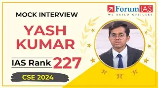 IAS Topper Yash Kumar | IAS Rank 227 | Mock Interview | ForumIAS