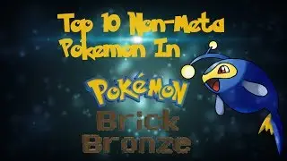 Top 10 Good Non Meta Pokemon - Pok&eacute;mon Brick Bronze