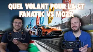 QUEL VOLANT CHOISIR POUR LA GT - FANATEC VS MOZA
