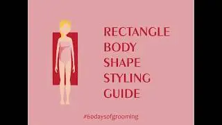 Rectangle body shape styling guide