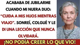 Mi Nuera Dijo： “Cuida a Mis Hijos Mientras Viajo”… No Tenía Idea de lo que Hice