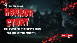 The Curse of the Brass Bowl | True Horror Story from 1993 | Haunted Object in Native Village