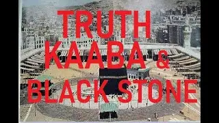 The Kaaba And The Black Stone Explained