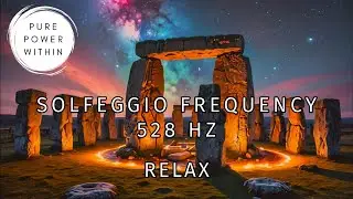 Solfeggio Frequency 528 Hz | Relax | Pure Power Within